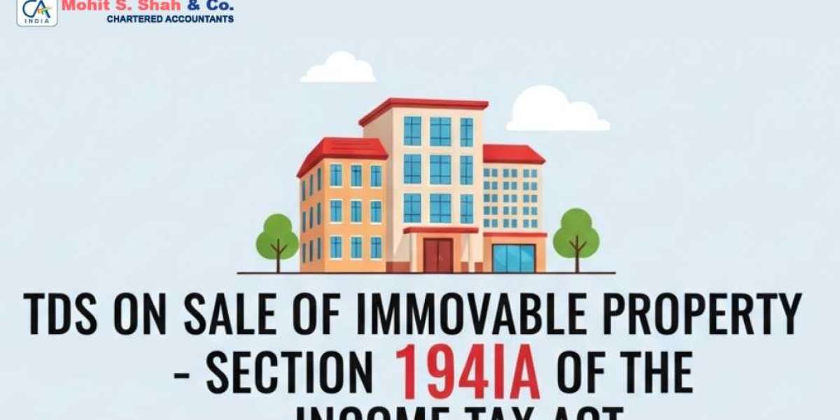 TDS on Sale of Immovable Property: Section 194IA Guide | Mohit S. Shah & Co.