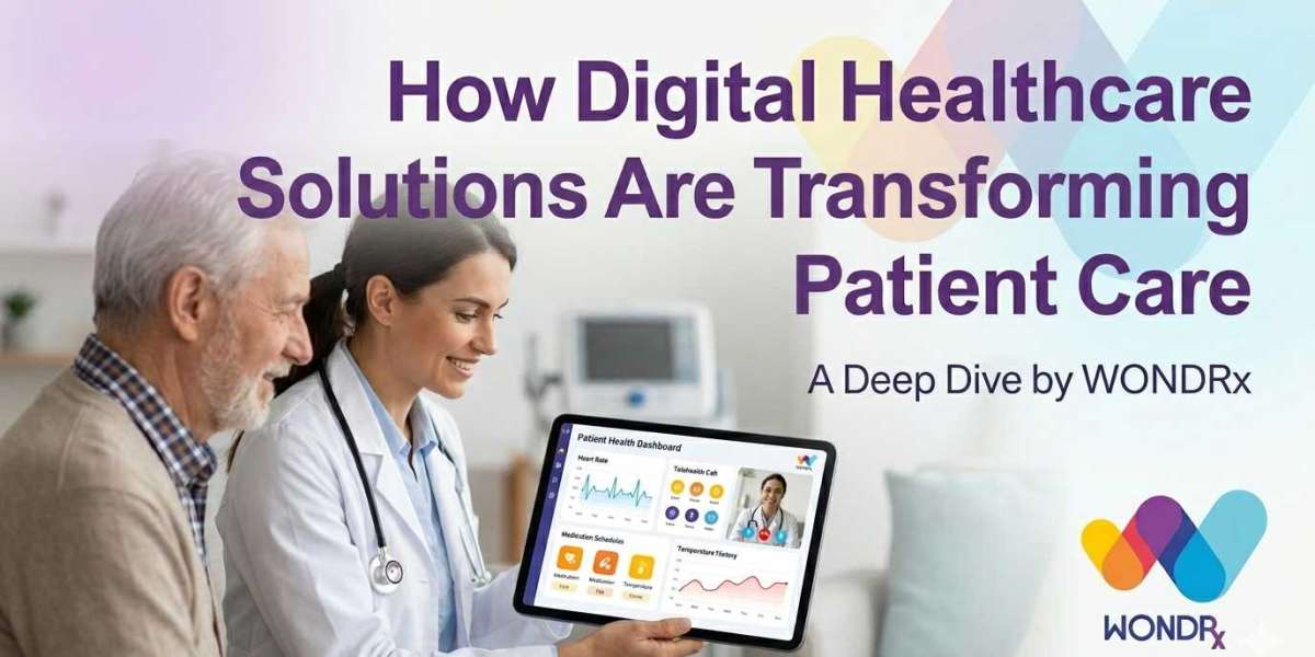 How Digital Healthcare Solutions Are Transforming Patient Care